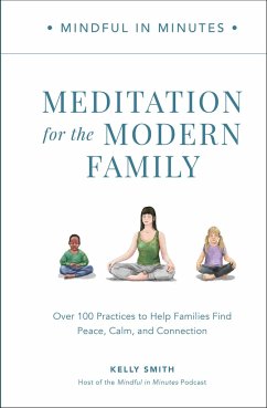 Mindful in Minutes: Meditation for the Modern Family - Smith, Kelly