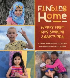 Finding Home: Words from Kids Seeking Sanctuary - Agna, Gwen; Rotner, Shelley