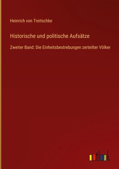 Historische und politische Aufsätze - Treitschke, Heinrich Von