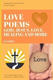 Love Poems: God, Jesus, Love, Healing And More