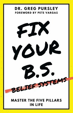 Fix Your B.S. (Belief Systems) - Pursley, Greg