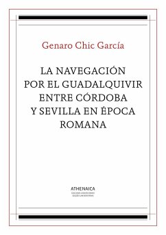 La navegación por el Guadalquivir entre Córdoba y Sevilla en época romana - Chic García, Genaro