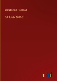 Feldbriefe 1870-71 - Rindfleisch, Georg Heinrich