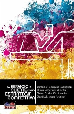 El servicio al cliente como estrategia competitiva - Velazquez Valadez, Jesus; Martinez Ruiz, Jesus Carlos; Baca Rodarte, Jose Luis