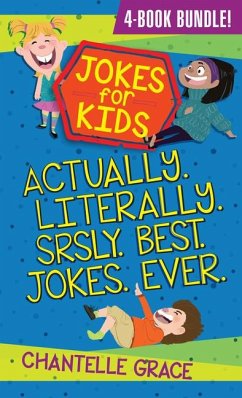 Jokes for Kids - Bundle 1: Actually, Literally, Srsly, Best Jokes Ever - Grace, Chantelle