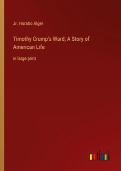 Timothy Crump's Ward; A Story of American Life