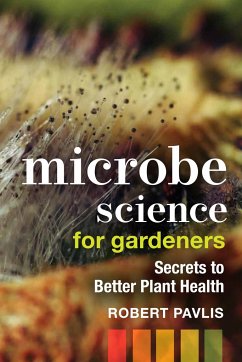 Microbe Science for Gardeners - Pavlis, Robert