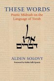 These Words: Poetic Midrash on the Language of Torah
