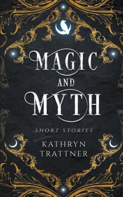 Magic and Myth - Trattner, Kathryn