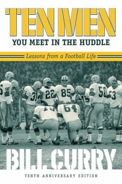 Ten Men You Meet in the Huddle: Lessons from a Football Life, Revised - Curry, Bill