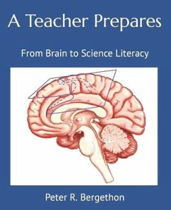 A Teacher Prepares: From Brain to Science Literacy - Bergethon, Peter R.