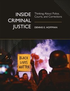 Inside Criminal Justice: Thinking About Police, Courts, and Corrections - Hoffman, Dennis E.