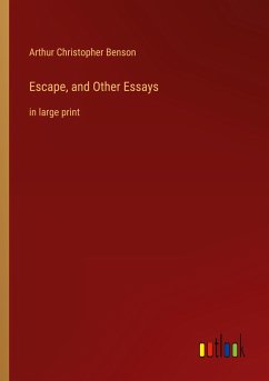 Escape, and Other Essays - Benson, Arthur Christopher
