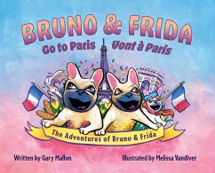 The Adventure of Bruno & Frida - The French Bulldogs Bruno & Frida Go to Paris - Mallon, Gary