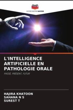 L'INTELLIGENCE ARTIFICIELLE EN PATHOLOGIE ORALE - KHATOON, HAJIRA;N S, SAHANA;T, SUREST