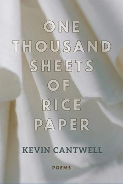 One Thousand Sheets of Rice Paper: Poems - Cantwell, Kevin