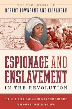 Espionage and Enslavement in the Revolution - Bellerjeau, Claire; Yecke Brooks, Tiffany