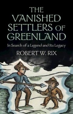 The Vanished Settlers of Greenland - Rix, Robert