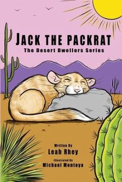 Jack the Packrat: The Desert Dwellers Series - Rhey, Leah