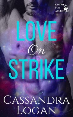 Love on Strike (Course for Adventure, #2) (eBook, ePUB) - Logan, Cassandra