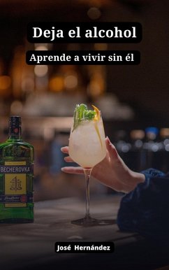 Deja el alcohol, aprende a vivir sin él (eBook, ePUB) - Hernàndez, Josè