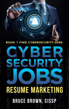 Cybersecurity Jobs: Resume Marketing (Find Cybersecurity Jobs, #1) (eBook, ePUB) - Brown, Bruce
