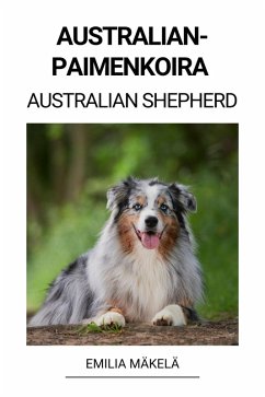 Australianpaimenkoira (Australian Shepherd) (eBook, ePUB) - Mäkelä, Emilia