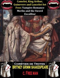 Cover Camelot, King Arthur, Guinevere and Lancelot Set Free: Vampire Romance Merlin and the Sword Excalibur (Classic Literature Revamped, #1) (eBook, ePUB)