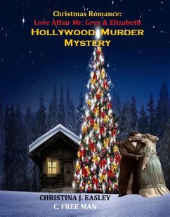 Christmas Romance: Love Affair Mr. Grey & Elizabeth Hollywood Murder Mystery (eBook, ePUB) - Easley, Christina J.; Man, C. Free
