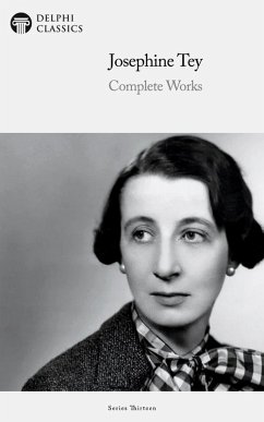 Delphi Complete Works of Josephine Tey (Illustrated) (eBook, ePUB) - Tey, Josephine