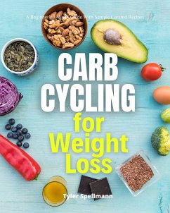 Carb Cycling for Weight Loss (eBook, ePUB) - Spellmann, Tyler