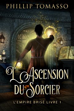 L'Ascension du Sorcier (eBook, ePUB) - Tomasso, Phillip