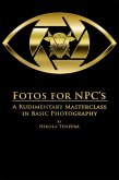 Fotos for NPC's: A Rudimentary Masterclass in Basic Photography (eBook, ePUB)