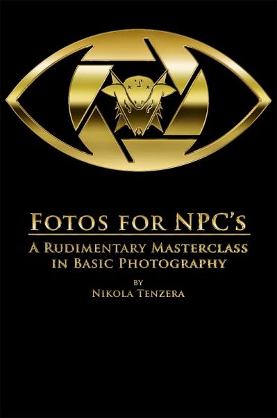 Fotos for NPC's: A Rudimentary Masterclass in Basic Photography (eBook, ePUB) Fotos for NPC's: A Rudimentary Masterclass in Basic Photography (eBook, ePUB)