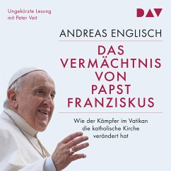 Das Vermächtnis von Papst Franziskus. Wie der Kämpfer im Vatikan die katholische Kirche verändert hat (MP3-Download) - Englisch, Andreas