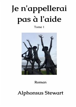 Je n'appellerai pas à l'aide (eBook, ePUB)