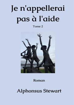 Je n'appellerai pas à l'aide - Tome 2 (eBook, ePUB)