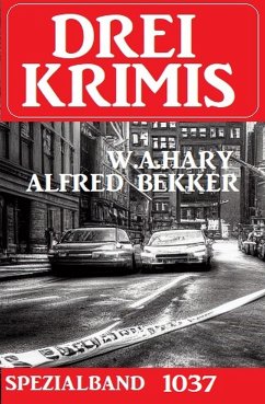 Drei Krimis Spezialband 1037 (eBook, ePUB) - Bekker, Alfred; Hary, W. A.