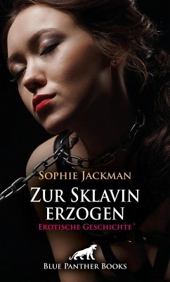 Zur Sklavin erzogen   Erotische Geschichte (eBook, PDF) - Jackman, Sophie