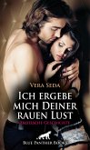 Ich ergebe mich Deiner rauen Lust   Erotische Geschichte (eBook, PDF)