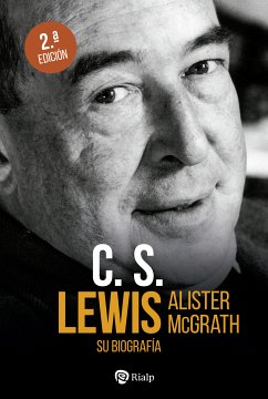 C.S. Lewis. Su biografía (eBook, ePUB) - McGrath, Alister