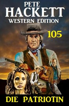Cover ¿Die Patriotin: Pete Hackett Western Edition 105 (eBook, ePUB)