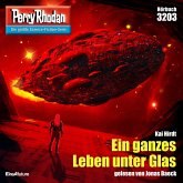 Ein ganzes Leben unter Glas / Perry Rhodan-Zyklus "Fragmente" Bd.3203 (MP3-Download)