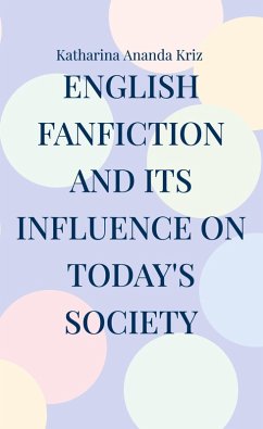 English Fanfiction and its Influence on today's Society (eBook, ePUB) - Kriz, Katharina Ananda