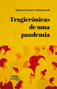 Tragicrônicas de uma pandemia (eBook, ePUB) - Brandalise, Marcos Augusto
