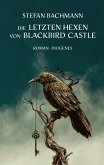 Die letzten Hexen von Blackbird Castle (eBook, ePUB)