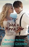 How to Wed a Movie Star (Rich and Famous Fake Weddings, #4) (eBook, ePUB)