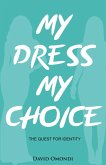 My Dress My Choice (Identity, #1) (eBook, ePUB) My Dress My Choice (Identity, #1) (eBook, ePUB)
