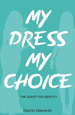 My Dress My Choice (Identity, #1) (eBook, ePUB) - Omondi, David