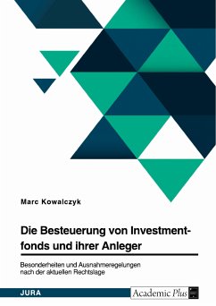 Die Besteuerung von Investmentfonds und ihrer Anleger. Besonderheiten und Ausnahmeregelungen nach der aktuellen Rechtslage (eBook, PDF)